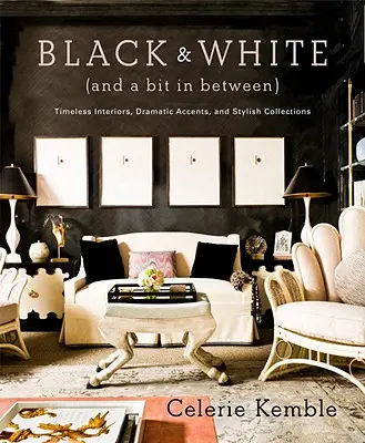 Noir et blanc (et un peu entre les deux) : Intérieurs intemporels, accents dramatiques et collections élégantes - Black & White (and a Bit in Between): Timeless Interiors, Dramatic Accents, and Stylish Collections