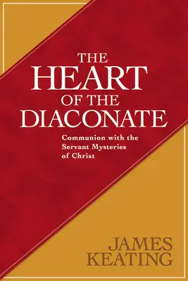 Le cœur du diaconat : Communion avec les mystères serviteurs du Christ - The Heart of the Diaconate: Communion with the Servant Mysteries of Christ