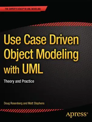 Modélisation d'objets basée sur les cas d'utilisation avec UML : théorie et pratique - Use Case Driven Object Modeling with UML: Theory and Practice