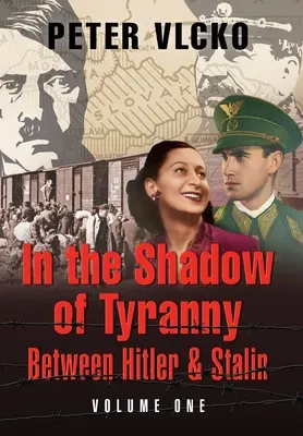 Dans l'ombre de la tyrannie : entre Hitler et Staline (Vol. 1) - In the Shadow of Tyranny: Between Hitler & Stalin (Vol. 1)