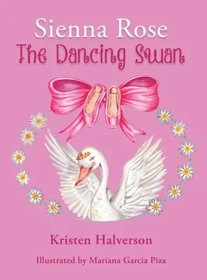 Sienna Rose : Le cygne dansant - Sienna Rose: The Dancing Swan