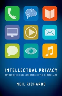 La vie privée intellectuelle : Repenser les libertés civiles à l'ère numérique - Intellectual Privacy: Rethinking Civil Liberties in the Digital Age