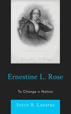 Ernestine L. Rose : Changer une nation - Ernestine L. Rose: To Change a Nation