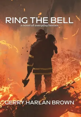 Sonnez la cloche : Un roman sur les héros de tous les jours - Ring the Bell: A Novel of Everyday Heroes