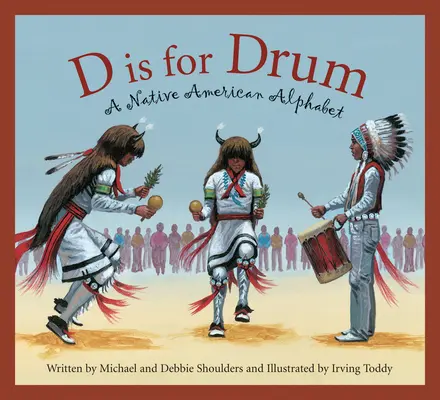 D comme Tambour : un alphabet amérindien - D Is for Drum: A Native American Alphabet