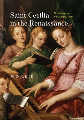 Sainte Cécile à la Renaissance : L'émergence d'une icône musicale - Saint Cecilia in the Renaissance: The Emergence of a Musical Icon