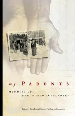 Mes parents : Mémoires d'Islandais du Nouveau Monde - My Parents: Memoirs of New World Icelanders