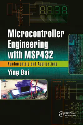 Ingénierie des microcontrôleurs avec Msp432 : principes et applications - Microcontroller Engineering with Msp432: Fundamentals and Applications