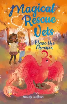 Magical Rescue Vets : Blaze the Phoenix - Magical Rescue Vets: Blaze the Phoenix