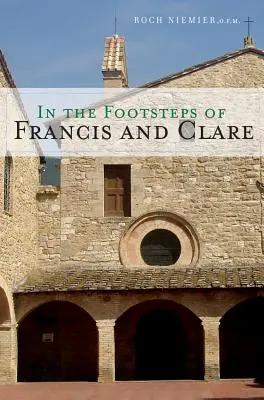 Sur les traces de François et Claire - In the Footsteps of Francis and Clare