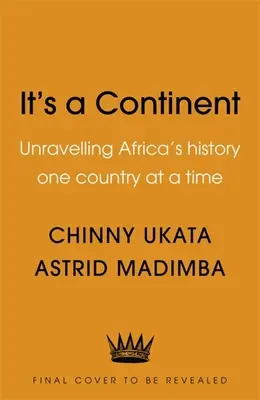 C'est un continent : L'histoire de l'Afrique, un pays à la fois - It's a Continent: Unravelling Africa's History One Country at a Time