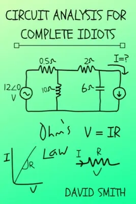 L'analyse des circuits pour les idiots complets - Circuit Analysis for Complete Idiots