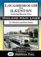 De Loughborough à Ilkeston - avec la ville d'Ilkeston - Loughborough To Ilkeston - featuring Ilkeston Town