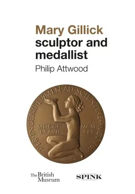 Mary Gillick : Sculpteur et médailliste - Mary Gillick: Sculptor and Medallist