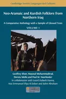 Folklore néo-araméen et kurde du nord de l'Irak : Une anthologie comparative avec un échantillon de textes glosés, Volume 1 - Neo-Aramaic and Kurdish Folklore from Northern Iraq: A Comparative Anthology with a Sample of Glossed Texts, Volume 1