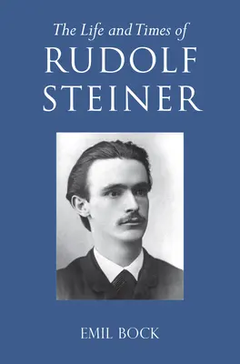 La vie et l'époque de Rudolf Steiner : Tome 1 et Tome 2 - The Life and Times of Rudolf Steiner: Volume 1 and Volume 2