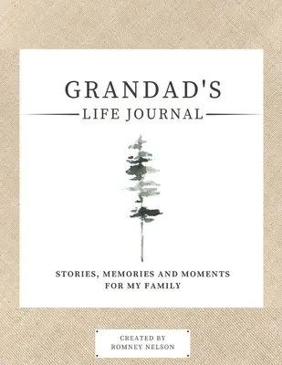 Le journal de vie du grand-père : Histoires, souvenirs et moments pour ma famille Un journal guidé pour partager la vie de grand-père - Grandad's Life Journal: Stories, Memories and Moments for My Family A Guided Memory Journal to Share Grandad's Life