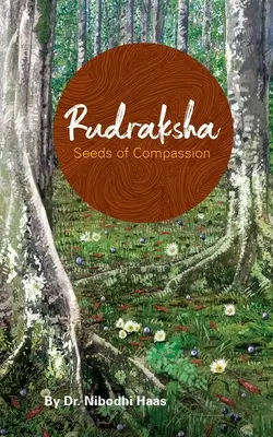 Rudraksha : Les graines de la compassion - Rudraksha: Seeds Of Compassion