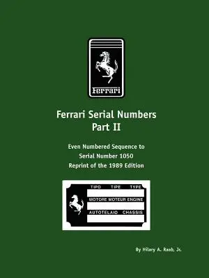 Numéros de série Ferrari Partie II : Séquence des numéros pairs jusqu'au numéro de série 1050 - Ferrari Serial Numbers Part II: Even Numbered Sequence to Serial Number 1050