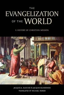 L'évangélisation du monde: : Une histoire des missions chrétiennes - The Evangelization of the World:: A History of Christian Missions