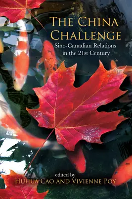 Le défi chinois : les relations sino-canadiennes au XXIe siècle - The China Challenge: Sino-Canadian Relations in the 21st Century