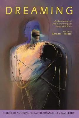 Rêver : Interprétations anthropologiques et psychologiques - Dreaming: Anthropological and Psychological Interpretations