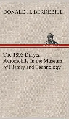 L'automobile Duryea de 1893 au Musée d'histoire et de technologie - The 1893 Duryea Automobile In the Museum of History and Technology