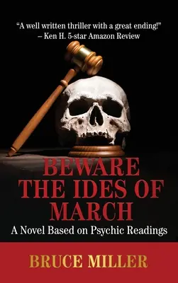 Méfiez-vous des Ides de mars : Un roman basé sur des lectures psychiques - Beware the Ides of March: A Novel Based on Psychic Readings