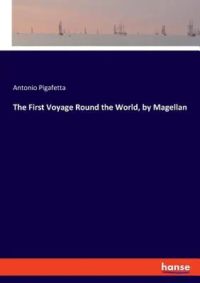 Le premier voyage autour du monde de Magellan - The First Voyage Round the World, by Magellan