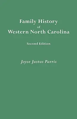 Histoire des familles de l'ouest de la Caroline du Nord. Deuxième édition (AMÉLIORÉE ET AUGM) - Family History of Western North Carolina. Second Edition (IMPROVED AND AUGM)