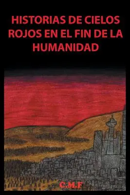 Historias de ciel rojos en el fin de la humanidad - Historias de cielos rojos en el fin de la humanidad