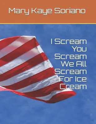 Je crie, tu cries, nous crions tous pour de la crème glacée - I Scream, You Scream, We All Scream For Ice Cream