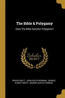 La Bible et la polygamie : La Bible sanctionne-t-elle la polygamie ? - The Bible & Polygamy: Does The Bible Sanction Polygamy?