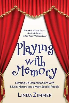 Jouer avec la mémoire : La musique, l'art et un caniche très spécial pour éclairer les soins aux personnes atteintes de démence - Playing with Memory: Lighting Up Dementia Care with Music, Art and a Very Special Poodle