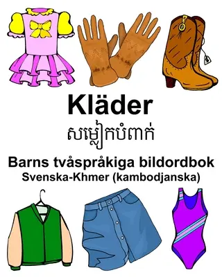 Svenska-Khmer (kambodjanska) Klder/សម្លៀកបំពាក់ Barns tvsprkiga bildordbok