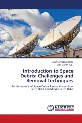 Introduction aux débris spatiaux : Défis et techniques d'élimination - Introduction to Space Debris: Challenges and Removal Techniques