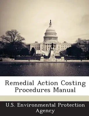 Manuel de procédures d'évaluation des coûts des mesures correctives - Remedial Action Costing Procedures Manual