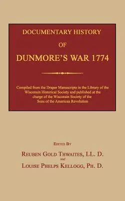 Histoire documentaire de la guerre de Dunmore 1774 - Documentary History of Dunmore's War 1774