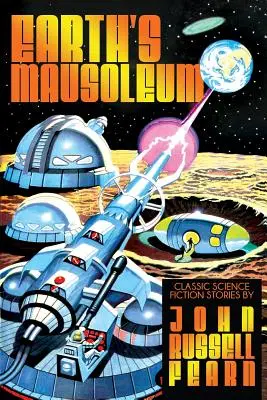 Le Mausolée de la Terre : Histoires classiques de science-fiction - Earth's Mausoleum: Classic Science Fiction Stories