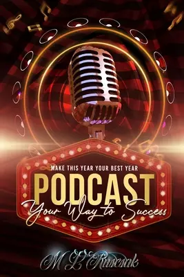 Faites de cette année votre meilleure année : podcasting Your Way To Success - Make This Year Your Best Year: podcasting Your Way To Success