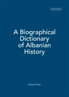 Dictionnaire biographique de l'histoire albanaise - A Biographical Dictionary of Albanian History