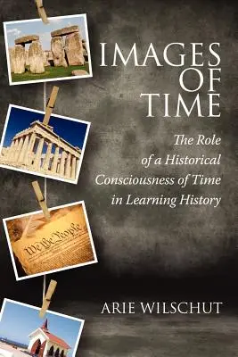 Images du temps : le rôle de la conscience historique du temps dans l'apprentissage - Images of Time: The Role of Historical Consciousness of Time in Learning