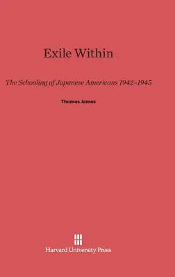 L'exil intérieur : La scolarisation des Américains d'origine japonaise, 1942-1945 - Exile Within: The Schooling of Japanese Americans, 1942-1945