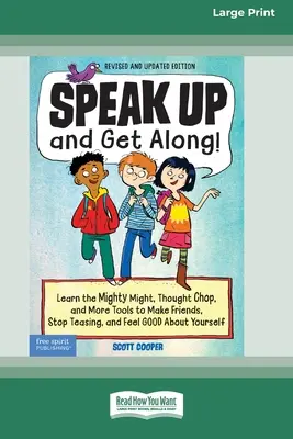 Parler plus fort et s'entendre ! Apprenez la puissance, le découpage de la pensée et d'autres outils pour vous faire des amis, arrêter les moqueries et vous sentir bien dans votre peau [Stan - Speak Up and Get Along!: Learn the Mighty Might, Thought Chop, and More Tools to Make Friends, Stop Teasing, and Feel Good About Yourself [Stan