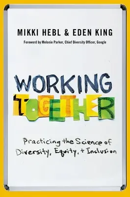 Travailler ensemble : Pratiquer la science de la diversité, de l'équité et de l'inclusion - Working Together: Practicing the Science of Diversity, Equity, and Inclusion