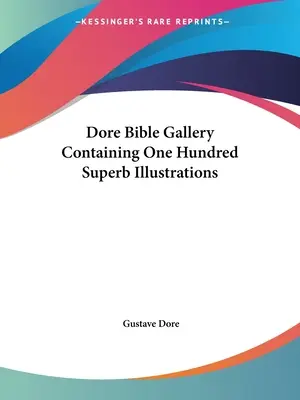 Galerie de la Bible de Dore contenant cent superbes illustrations - Dore Bible Gallery Containing One Hundred Superb Illustrations