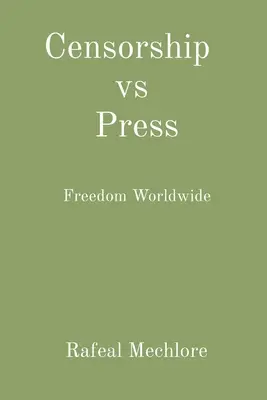 Censure contre presse : Liberté dans le monde - Censorship vs Press: Freedom Worldwide