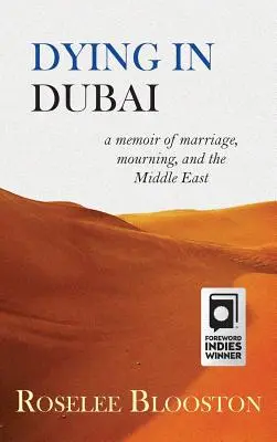 Dying in Dubai : a memoir of marriage, mourning and the Middle East (Mourir à Dubaï : mémoire d'un mariage, d'un deuil et du Moyen-Orient) - Dying in Dubai: a memoir of marriage, mourning and the Middle East