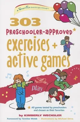 303 Exercices et jeux actifs approuvés par les enfants d'âge préscolaire - 303 Preschooler-Approved Exercises and Active Games