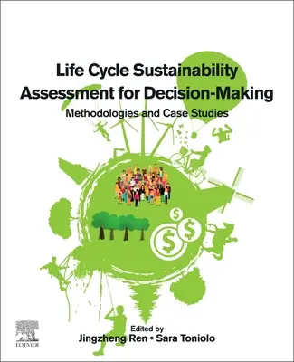 Évaluation de la durabilité du cycle de vie pour la prise de décision : Méthodologies et études de cas - Life Cycle Sustainability Assessment for Decision-Making: Methodologies and Case Studies